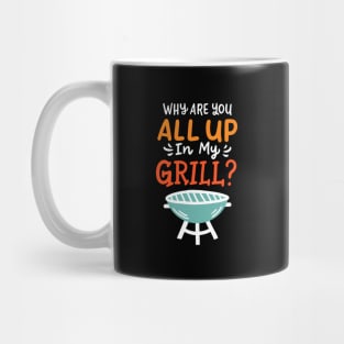 Why Are You All Up In My Grill BBQ Grillmaster Mug